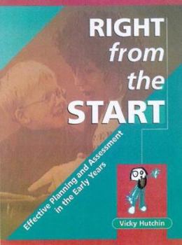 Paperback Right from the Start : Effective Planning and Assessment in the Early Years Book