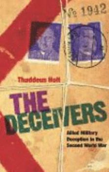 Hardcover The Deceivers : Allied Military Deception in the Second World War Book