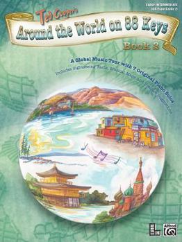 Paperback Around the World on 88 Keys, Bk 2: A Global Music Tour with 7 Original Piano Solos Book