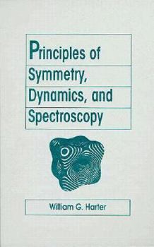 Hardcover Principles of Symmetry, Dynamics, and Spectroscopy Book