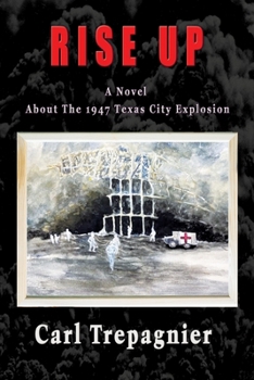 Paperback Rise Up A Novel About The 1947 Texas City Explosion Book