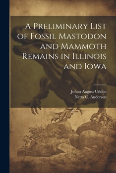 Paperback A Preliminary List of Fossil Mastodon and Mammoth Remains in Illinois and Iowa Book