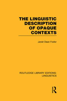 The Linguistic Description of Opaque Contexts - Book  of the Routledge Library Editions: Linguistics