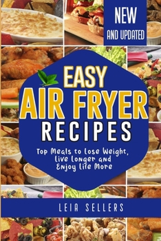 Easy Air Fryer Recipes: Top Meals to Lose Weight, Live Longer and Enjoy Life More