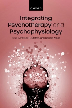 Hardcover Integrating Psychotherapy and Psychophysiology: Theory, Assessment, and Practice Book