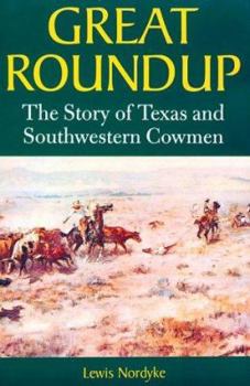 Hardcover Great Roundup: The Story of Texas and Southwestern Cowmen Book