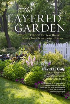 Hardcover The Layered Garden: Design Lessons for Year-Round Beauty from Brandywine Cottage Book
