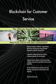 Paperback Blockchain for Customer Service The Ultimate Step-By-Step Guide Book