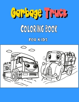 Paperback Garbage Truck Coloring Book for Kids: garbage trucks coloring Book for Toddlers, Preschool, Kindergarten, Ages 2-4, Ages 4-8 - Great Gift For Boys/Gir Book