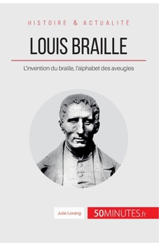 Paperback Louis Braille: L'invention du braille, l'alphabet des aveugles [French] Book