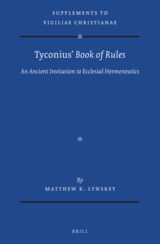 Hardcover Tyconius' Book of Rules: An Ancient Invitation to Ecclesial Hermeneutics Book