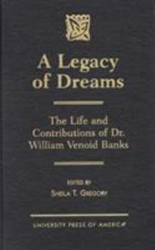 Hardcover A Legacy of Dreams: The Life and Contributions of Dr. William Venoid Banks Book
