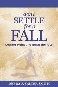 Paperback Don'T Settle for a Fall: Getting Primed to Finish the Race. Book