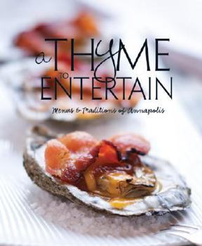 Hardcover A Thyme to Entertain: Menus and Traditions of Annapolis Book