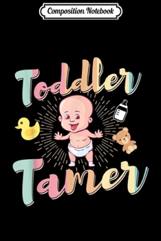 Composition Notebook: Toddler Tamer Funny Childcare Daycare Provider Gift  Journal/Notebook Blank Lined Ruled 6x9 100 Pages