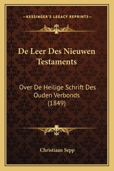 Paperback De Leer Des Nieuwen Testaments: Over De Heilige Schrift Des Ouden Verbonds (1849) [Dutch] Book