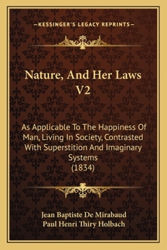 Paperback Nature, And Her Laws V2: As Applicable To The Happiness Of Man, Living In Society, Contrasted With Superstition And Imaginary Systems (1834) Book