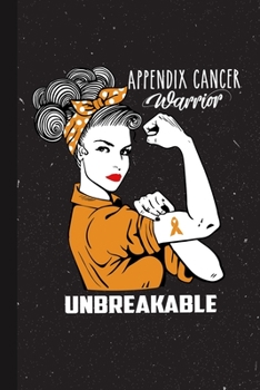 Paperback Appendix Cancer Warrior Unbreakable: Appendix Cancer Awareness Gifts Blank Lined Notebook Support Present For Men Women Amber Ribbon Awareness Month / Book