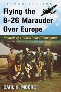 Paperback Flying the B-26 Marauder Over Europe: Memoir of a World War II Navigator, 2D Ed. Book