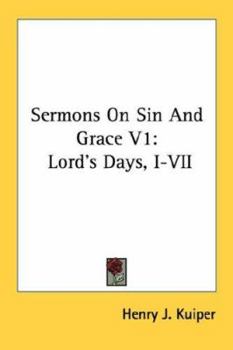Paperback Sermons On Sin And Grace V1: Lord's Days, I-VII Book