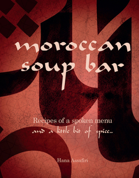 Hardcover Moroccan Soup Bar: Recipes of a Spoken Menu, and a Little Bit of Spice... Book