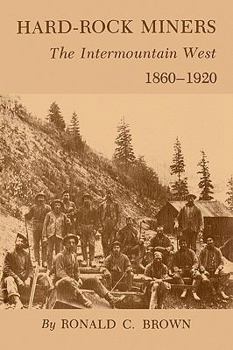 Paperback Hard-Rock Miners: The Intermountain West, 1860-1920 Book