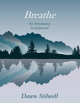 Paperback Breathe: An Anticipatory Grief Journal Book