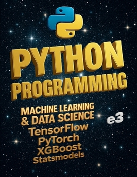 Paperback Python Programming: Machine Learning & Data Science; TensorFlow, PyTorch, XGBoost, Statsmodels Book