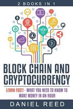 Paperback Block Chain and Cryptocurrency: Learn Fast! - What You Need to Know to Make Money in an Hour Book