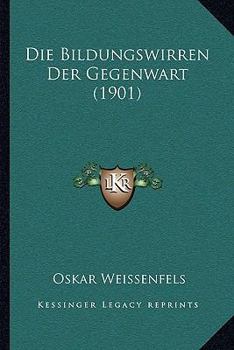 Paperback Die Bildungswirren Der Gegenwart (1901) [German] Book