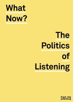 Paperback What Now?: The Politics of Listening Book