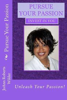 Paperback Pursue Your Passion: Invest in You Book