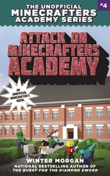 Attack on Minecrafters Academy: The Unofficial Minecrafters Academy Series, Book Four - Book #4 of the Unofficial Minecrafters Academy Series