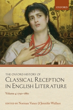 Paperback The Oxford History of Classical Reception in English Literature: Volume 4: 1790-1880 Book