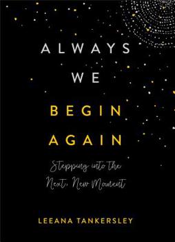 Hardcover Always We Begin Again: Stepping Into the Next, New Moment Book