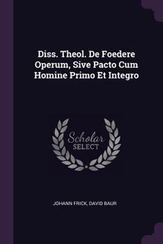 Paperback Diss. Theol. de Foedere Operum, Sive Pacto Cum Homine Primo Et Integro Book