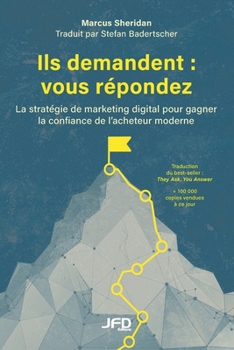 Paperback Ils demandent: vous répondez: La stratégie de marketing digital pour gagner la confiance de l'acheteur moderne [French] Book