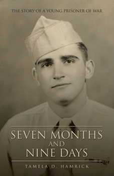 Seven Months and Nine Days: The Story of a Young Prisoner of War