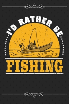 Paperback I'd Rather Be Fishing: Journal Notebook And Planner Book