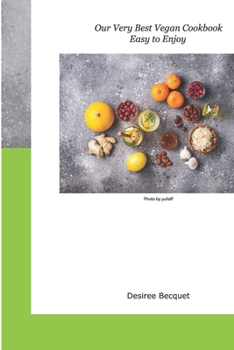 Paperback Our Very Best Vegan Cookbook: Easy to Enjoy Book