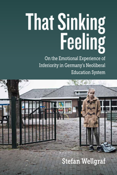 Library Binding That Sinking Feeling: On the Emotional Experience of Inferiority in Germany's Neoliberal Education System Book