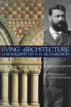 Hardcover Living Architecture: A Biography of H. H. Richardson Book