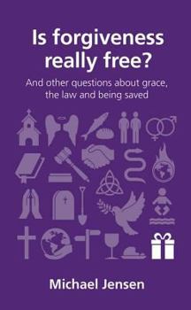 Paperback Is Forgiveness Really Free?: And Other Questions about Grace, the Law and Being Saved Book