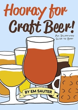 Paperback Hooray for Craft Beer!: An Illustrated Guide to Beer Book