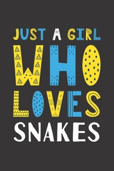 Paperback Just A Girl Who Loves Snakes: Funny Snakes Lovers Girl Women Gifts Lined Journal Notebook 6x9 120 Pages Book