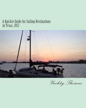 Paperback A Quickie Guide for Sailing Destinations in Texas, 2013 Book