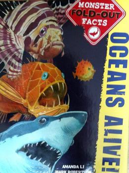 Hardcover Oceans Alive Monster Fold-out Facts By Amanda Li & Mark Robertson [Hardcover] Book