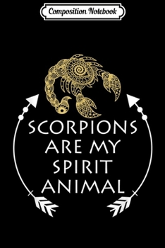 Paperback Composition Notebook: Scorpions are my Spirit Animal Spiders Gift Journal/Notebook Blank Lined Ruled 6x9 100 Pages Book