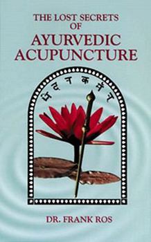 Paperback Lost Secrets of Ayurvedic Acupuncture Book