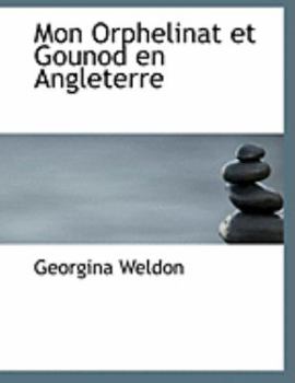 Hardcover Mon Orphelinat Et Gounod En Angleterre [Large Print] Book